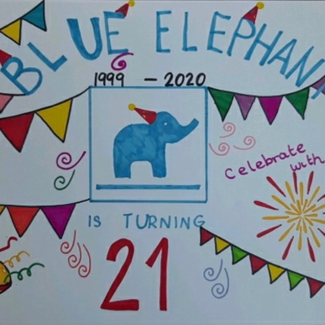 Over 10's entry reading Blue Elephant 1999 - 2020 is turning 21, with the Blue Elephant Theatre logo surrounded by bunting